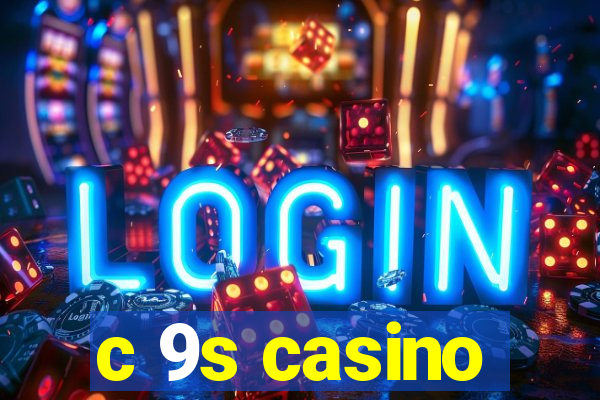 c 9s casino